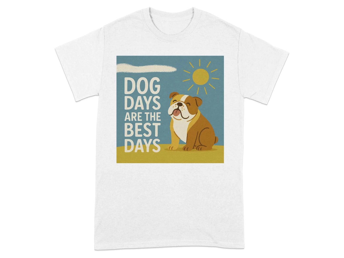 Dog Days Are The Best Days Bulldog T-Shirt White T-shirt
