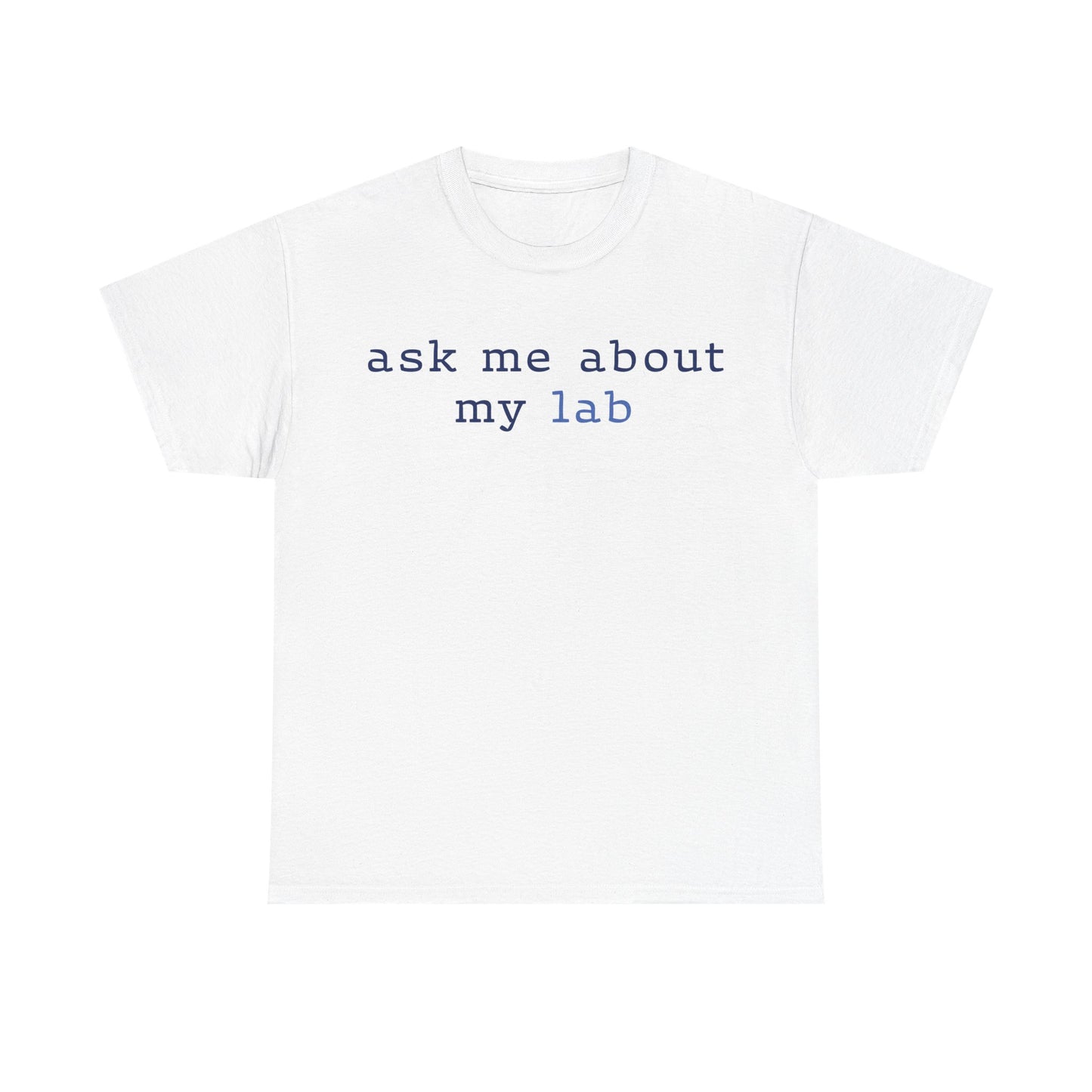 'Ask me about my lab' Text Design T-Shirt