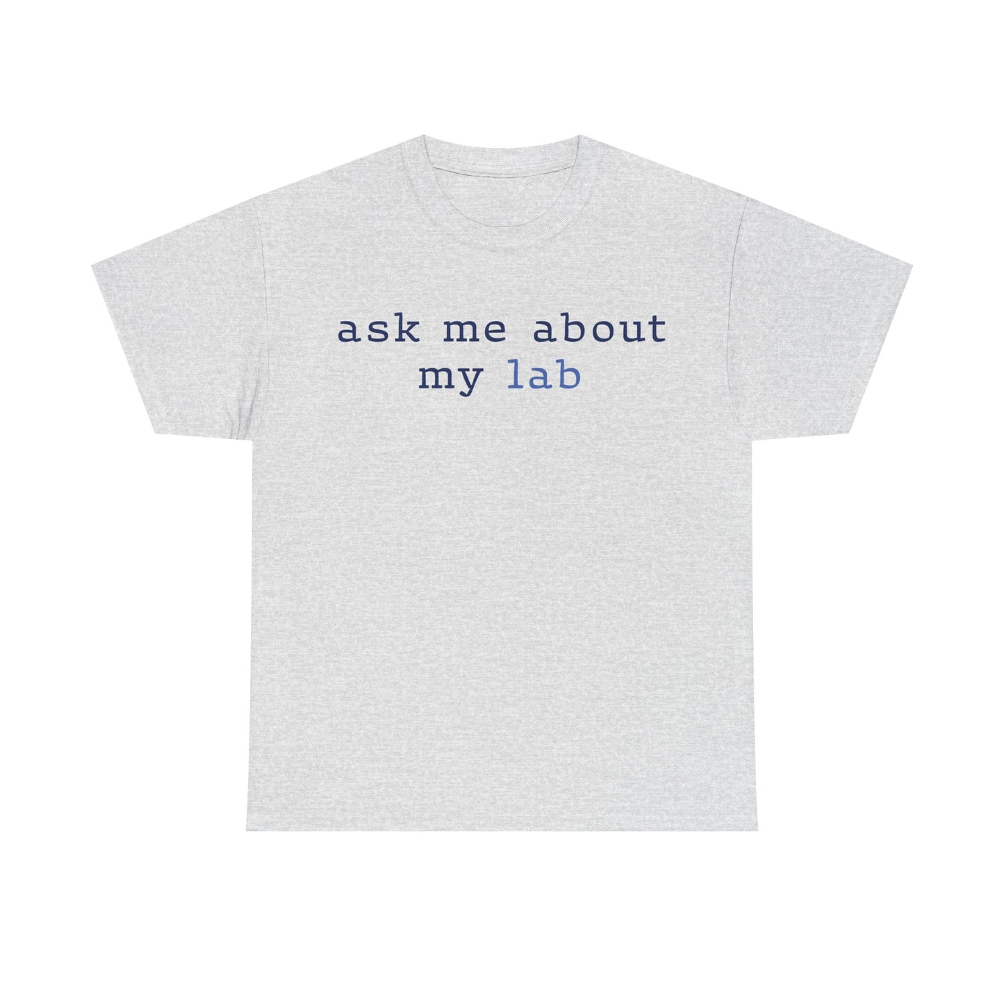 'Ask me about my lab' Text Design T-Shirt