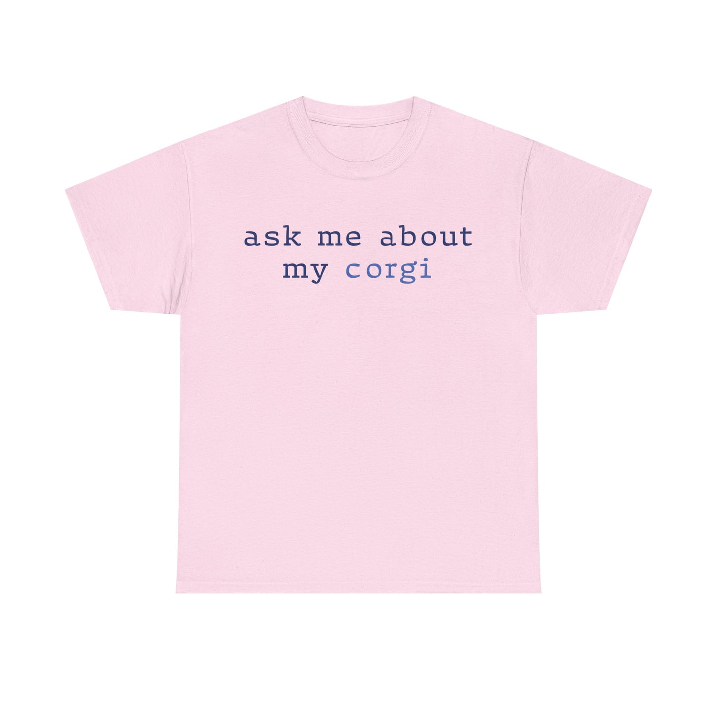 Ask me about my Corgi Tshirt