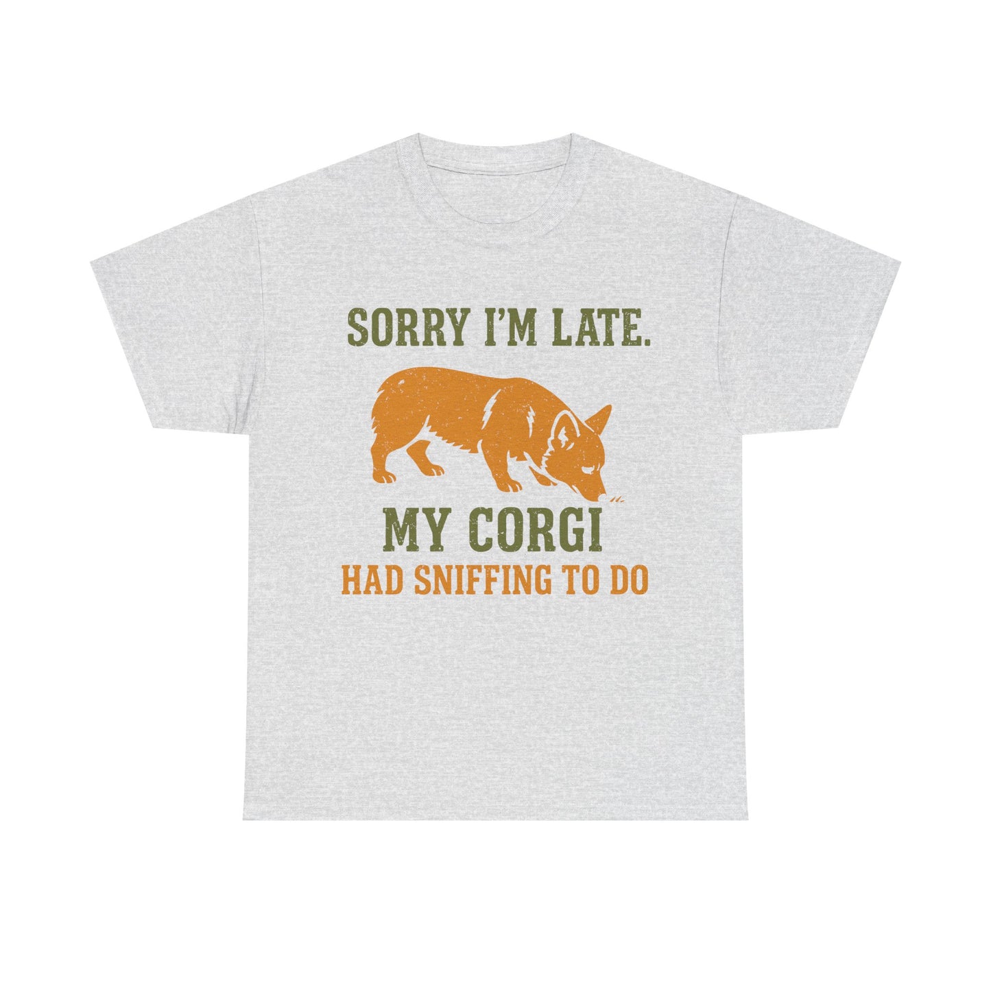 Corgi "Sorry I'm late, my corgi had sniffing to do" T-shirt