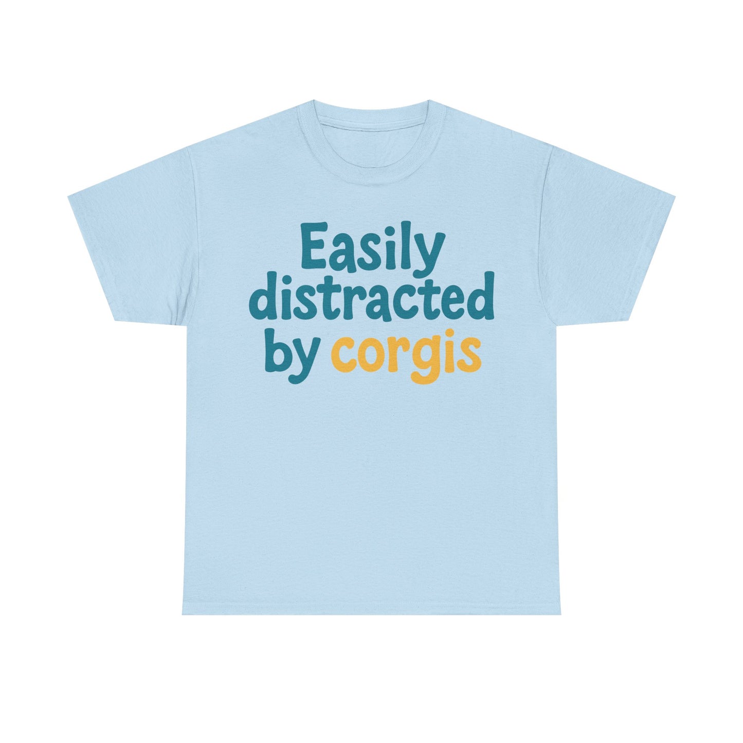 Corgi cute text "easily distracted by corgis" T-shirt