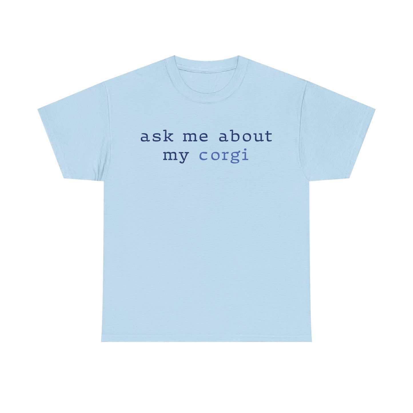 Ask me about my Corgi Tshirt