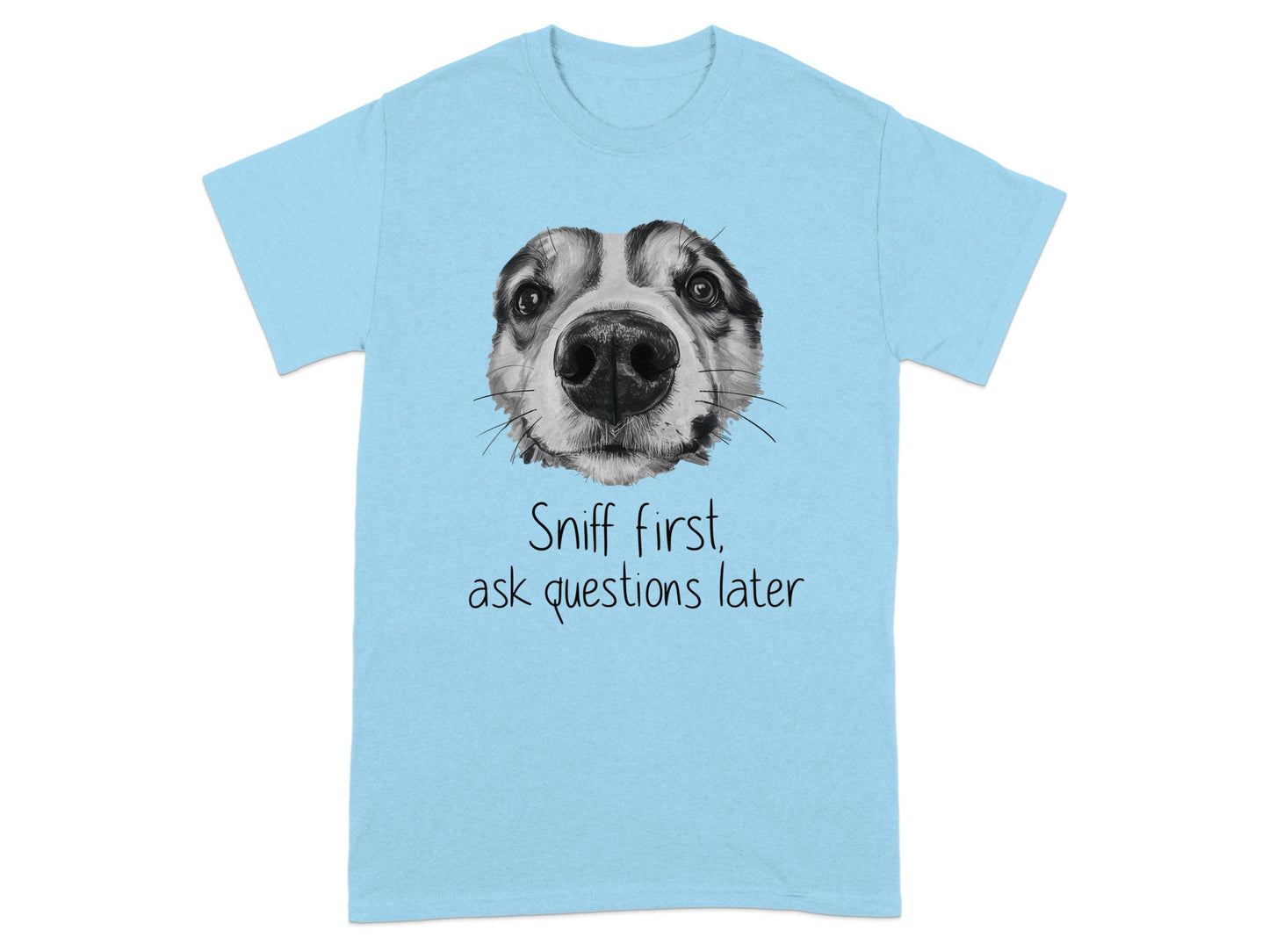 Sniff first ask questions later graphic t-shirt product