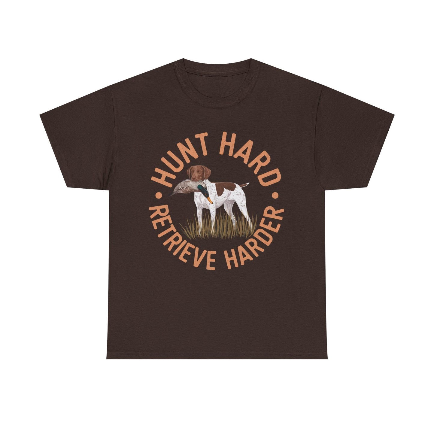 Hunt Hard Retrieve Harder German Shorthaired Pointer T-shirts Dark Chocolate T-Shirt