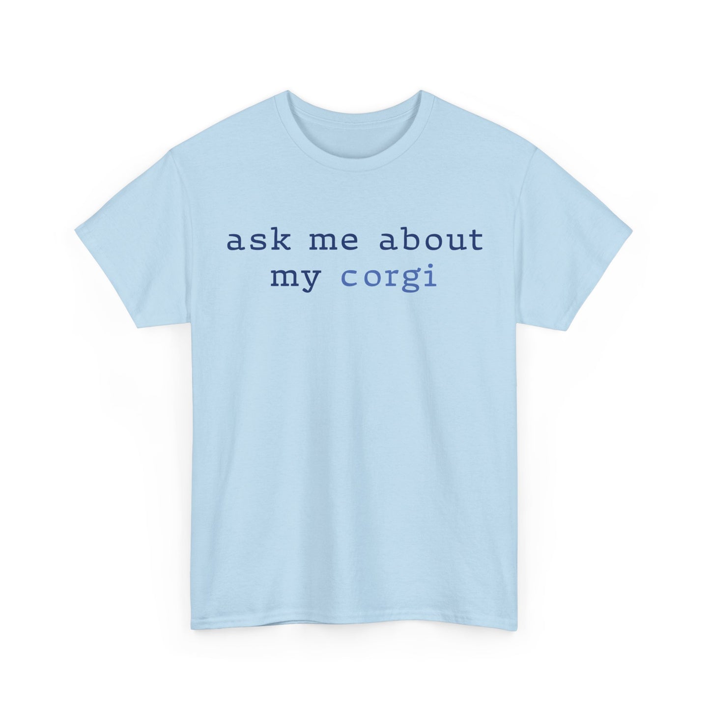 Ask me about my Corgi Tshirt
