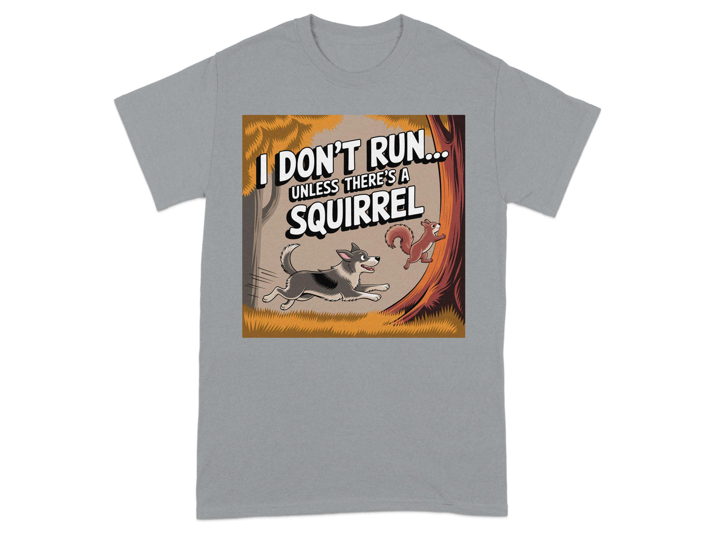 I Don't Run Unless There's A Squirrel T-shirt product