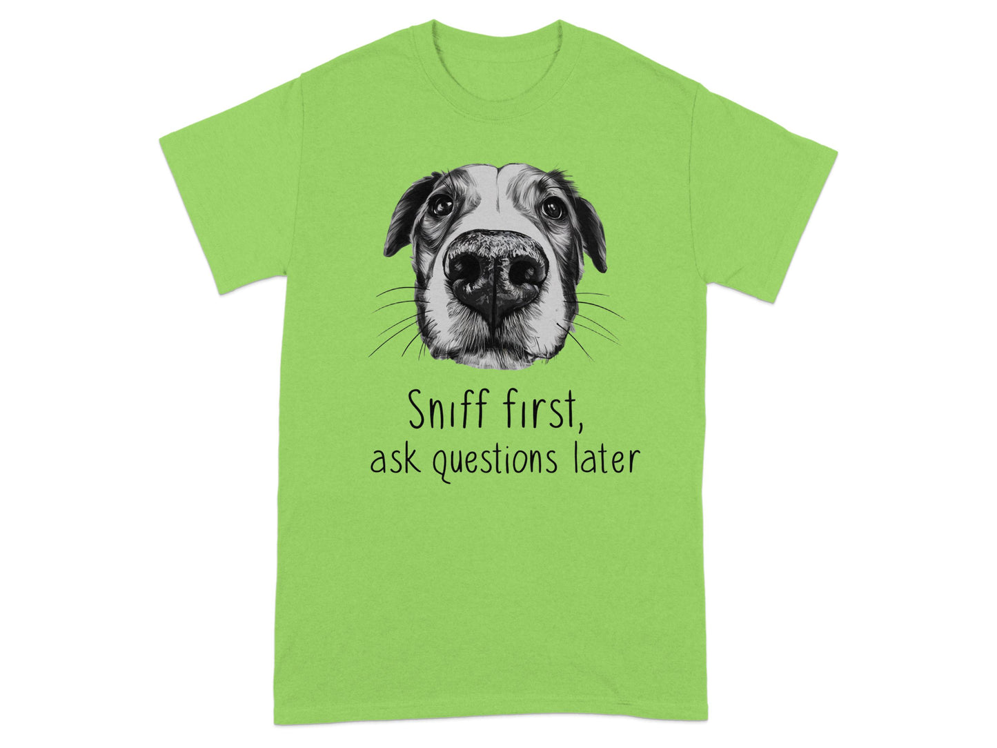 Sniff first ask questions later printed t-shirt product type