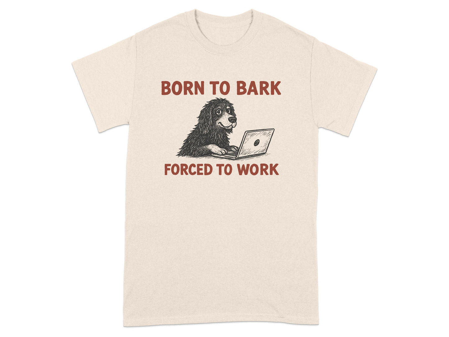 Funny Dog Born to Bark Forced to Work T-Shirt Product Type