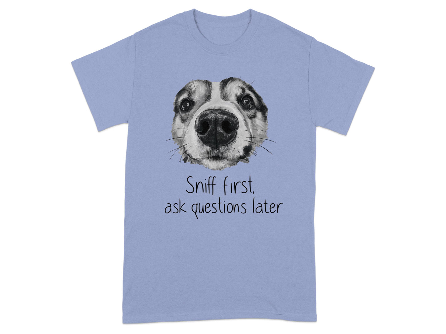 Sniff first ask questions later printed tee product