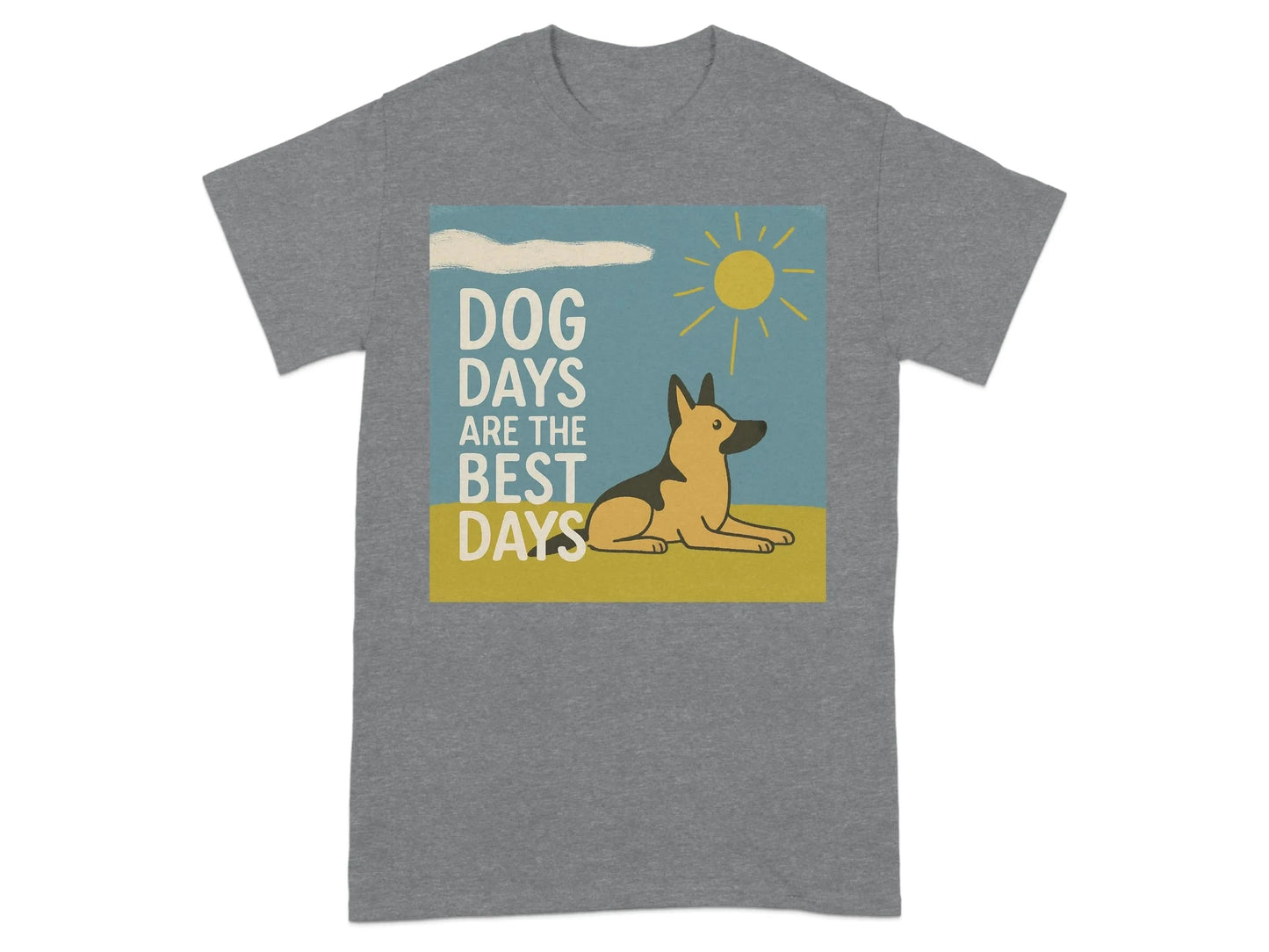 Dog Days Are The Best Days German Shepherd T-Shirt T-shirt