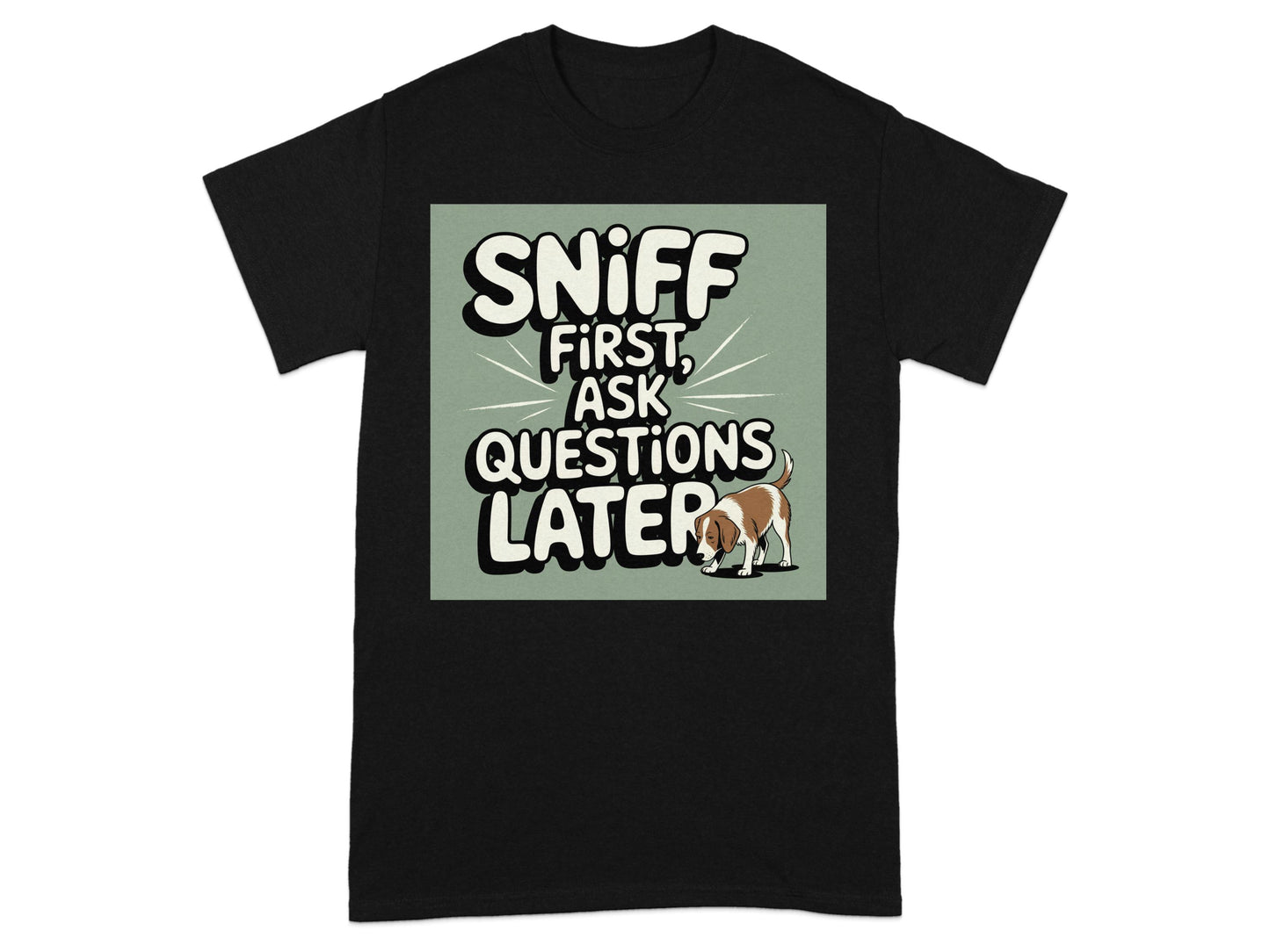 Sniff First Ask Questions Later Print T-Shirt product