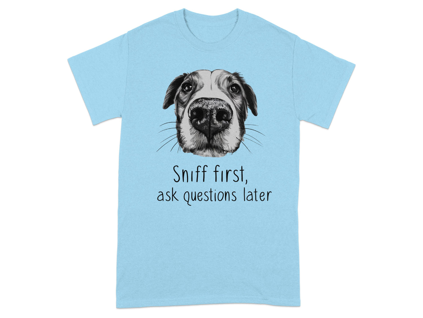 Sniff First Ask Questions Later Dog T-Shirt product type