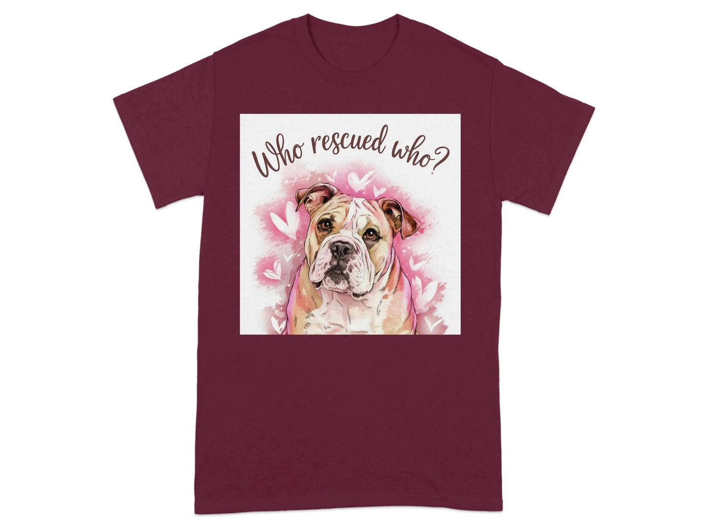 Adorable Bulldog Who Rescued Who T-Shirts Maroon T-shirt