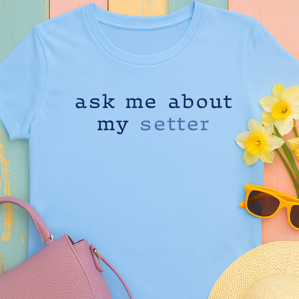 'Ask Me About My Setter' Text Design Unisex Heavy Cotton T-Shirt