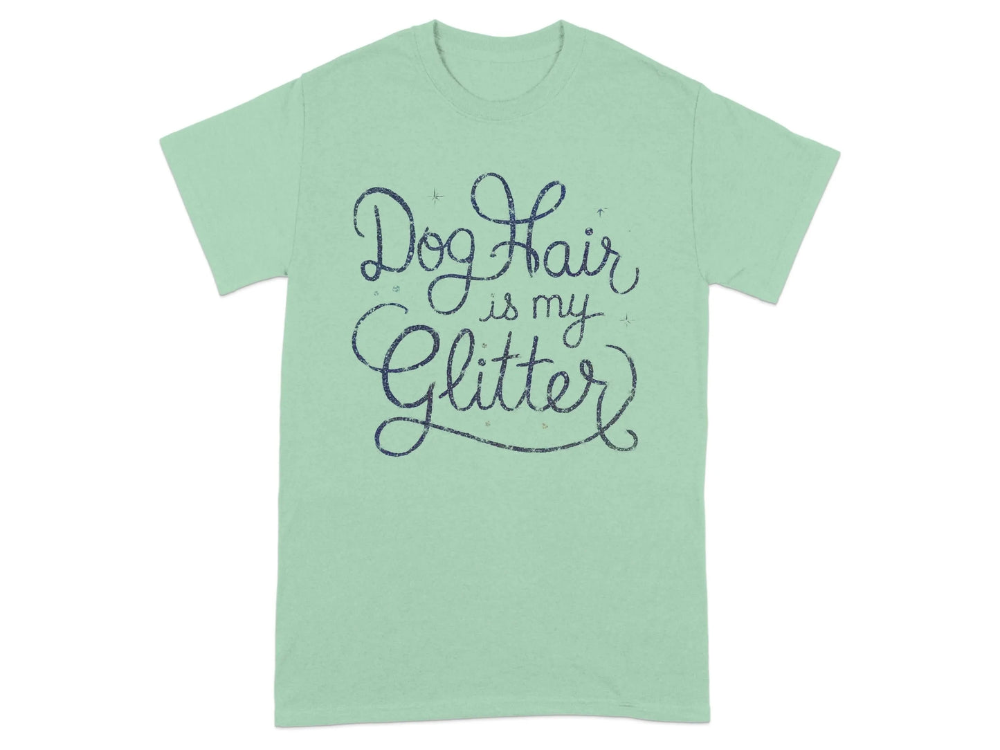 Dog Hair is my Glitter Printed Casual T-Shirts Mint Green T-shirt