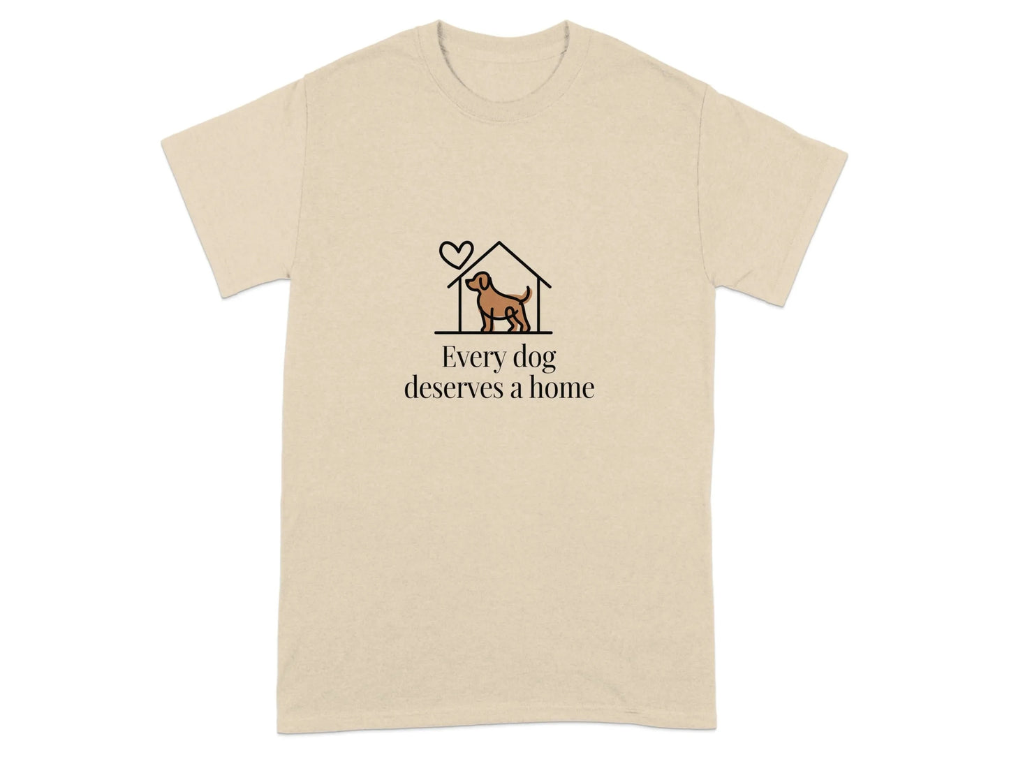 Every Dog Deserves a Home Heart Dog Lover T-Shirts Sand T-shirt