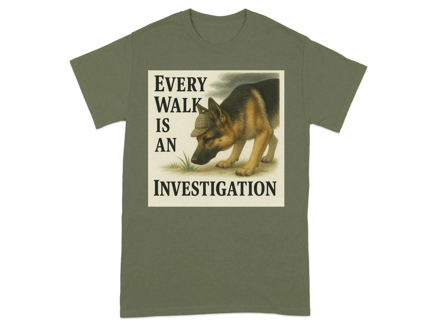 Every Walk Is An Investigation German Shepherd Dog T-Shirt T-shirt