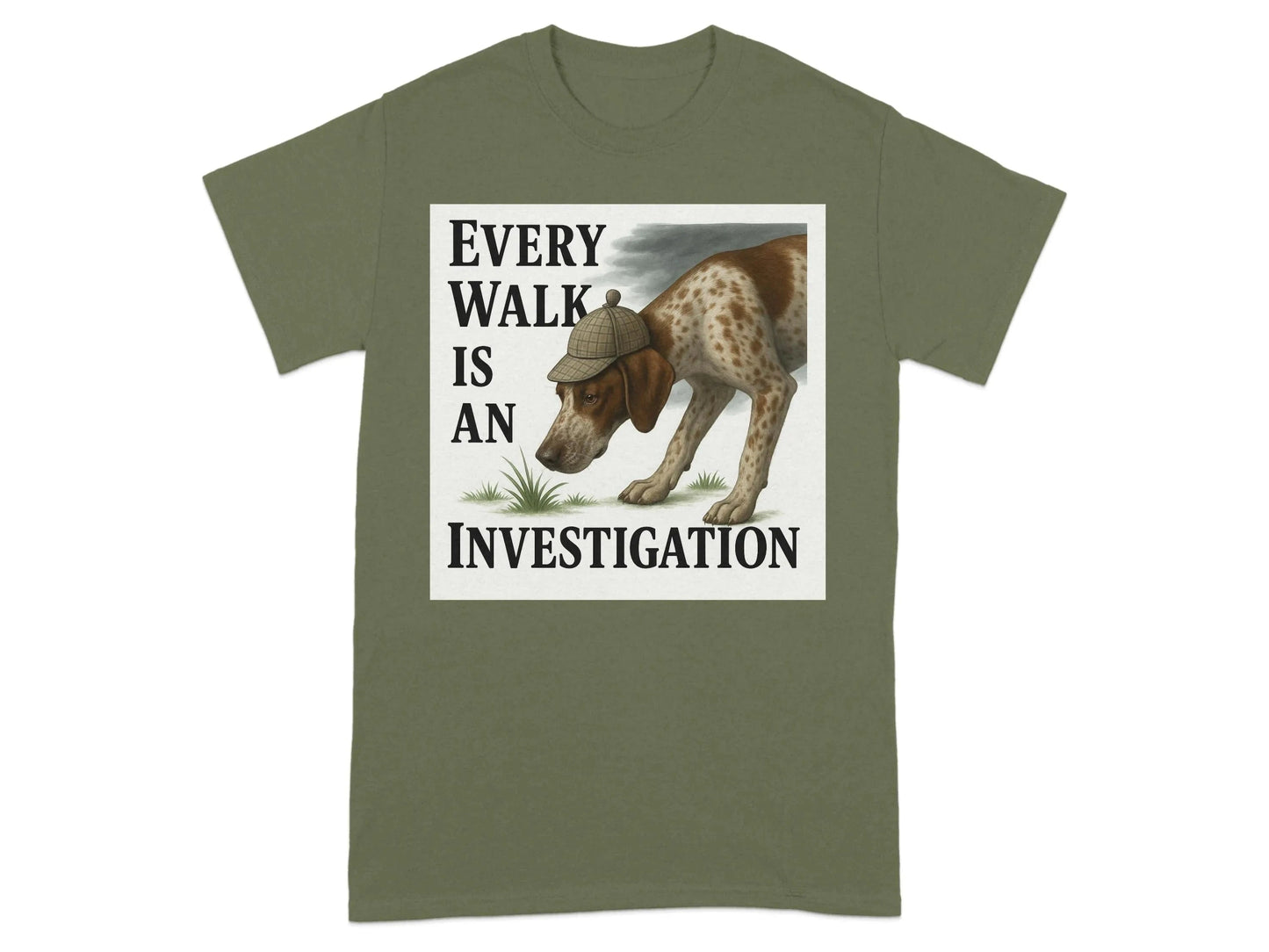 Every Walk Is An Investigation German Shorthaired Pointer T-Shirt T-shirt