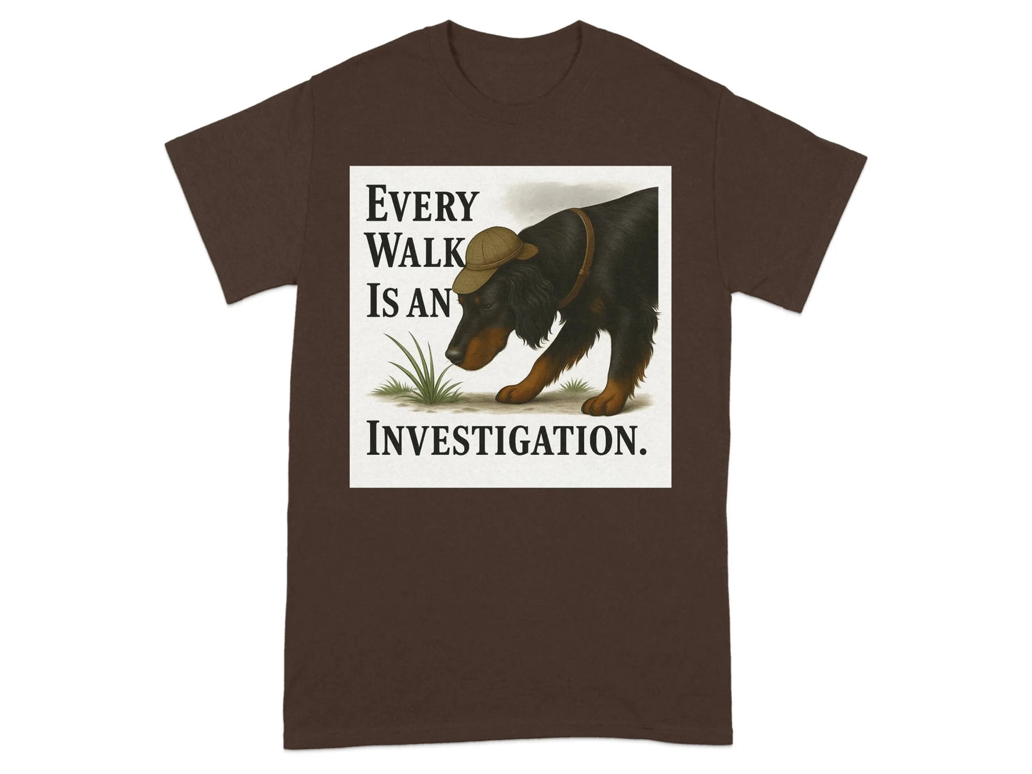 Every Walk Is An Investigation Gordon Setter T-Shirts T-shirt