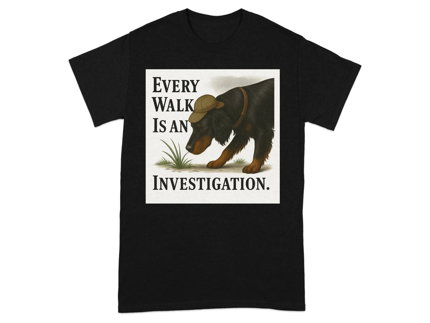Every Walk Is An Investigation Gordon Setter T-Shirts T-shirt
