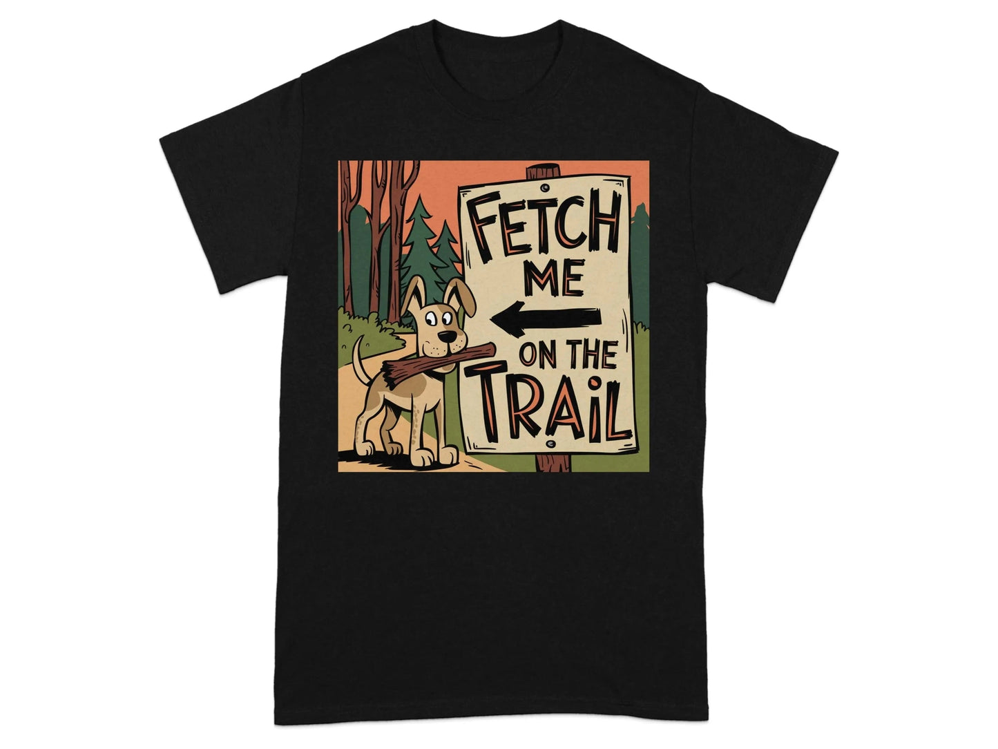 Fetch Me On The Trail Dog T-Shirts Black T-shirt