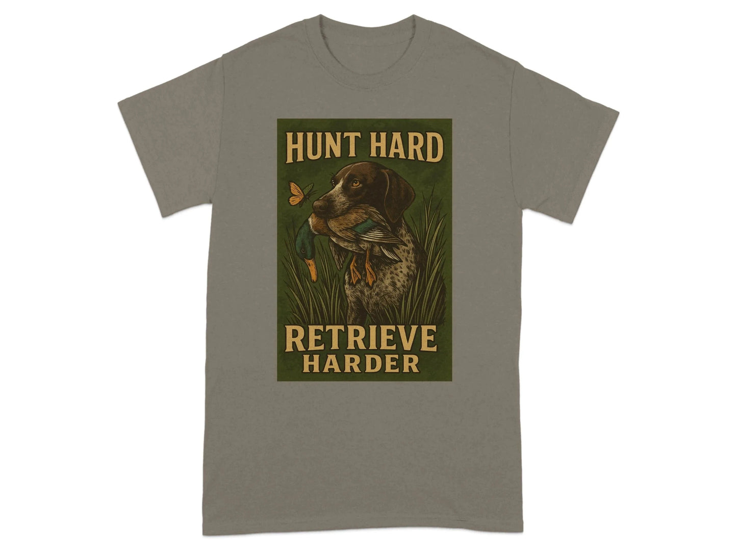 Hunt Hard Retrieve Harder German Shorthaired Pointer T-Shirts T-shirt