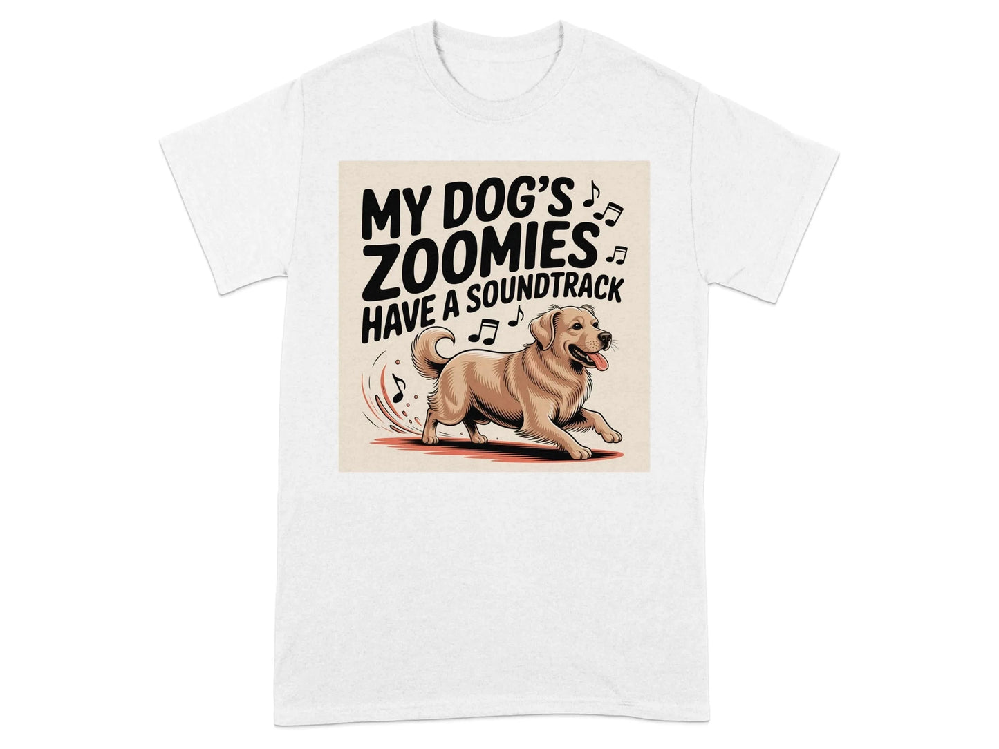 My Dog's Zoomies Have a Soundtrack T-Shirts White T-shirt
