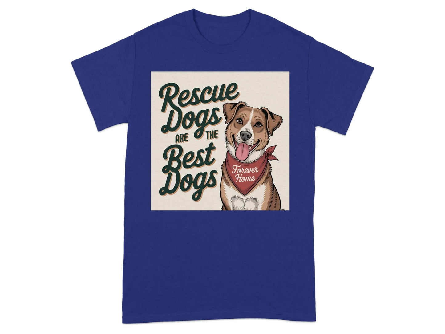 Rescue Dogs are the Best Dogs Forever Home T-Shirts Cobalt T-shirt