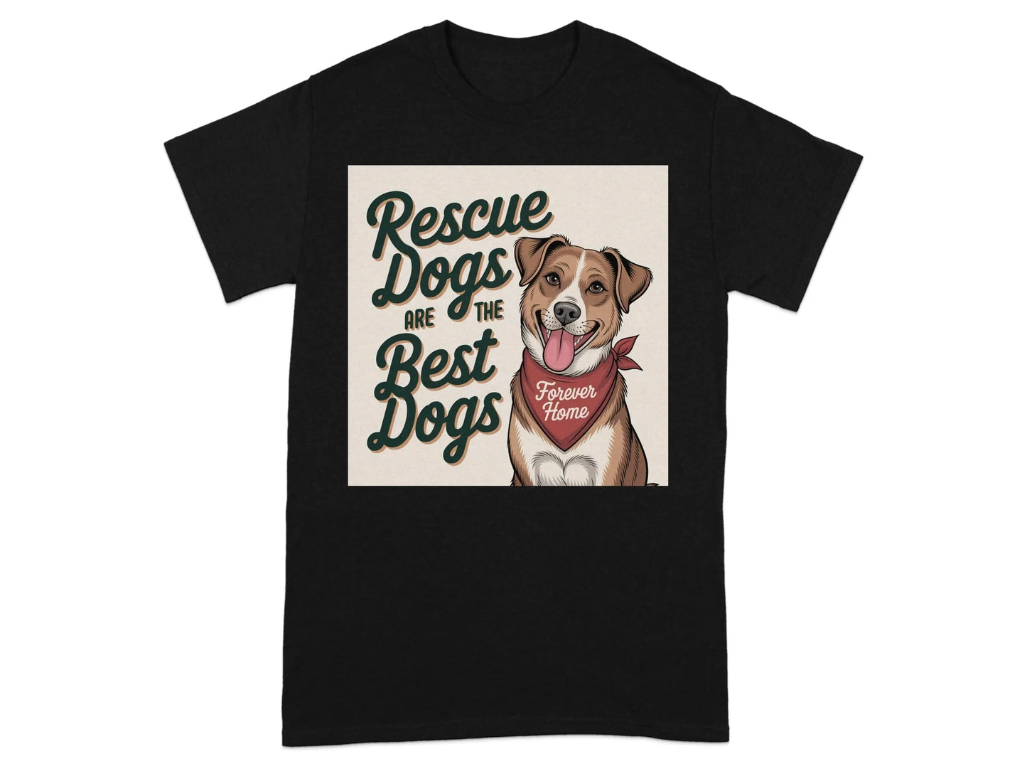 Rescue Dogs are the Best Dogs Forever Home T-Shirts Black T-shirt