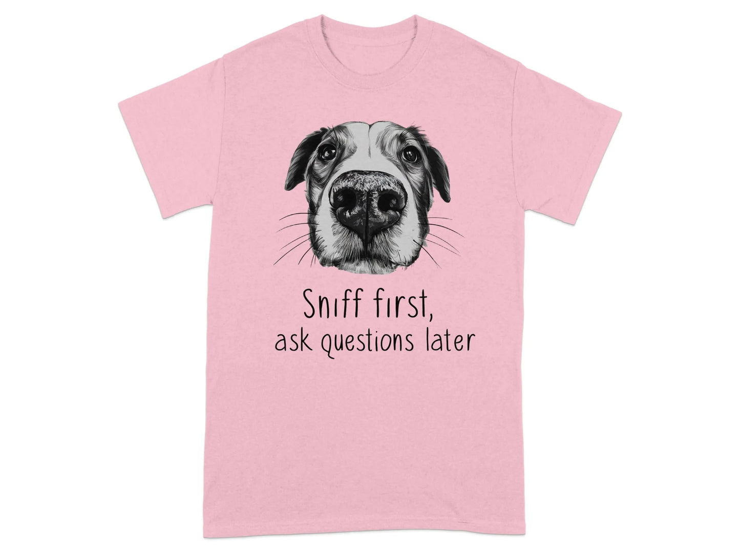 Sniff First Ask Questions Later Dog Nose T-Shirts Light Pink T-shirt