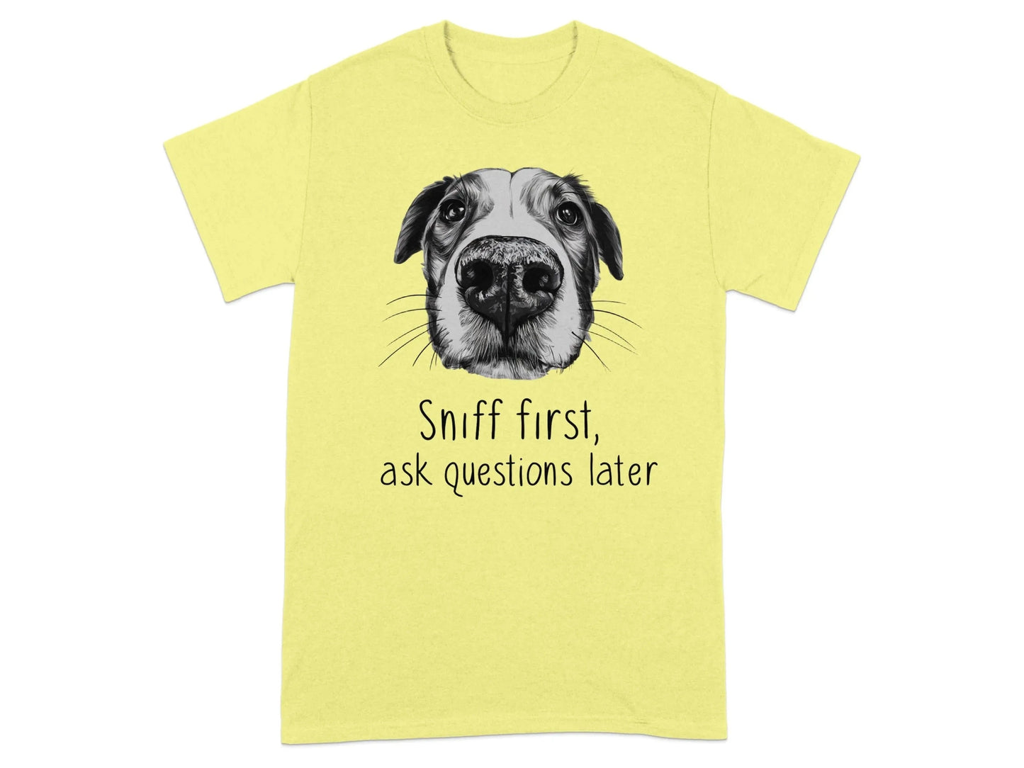 Sniff First Ask Questions Later Dog Nose T-Shirts Cornsilk T-shirt