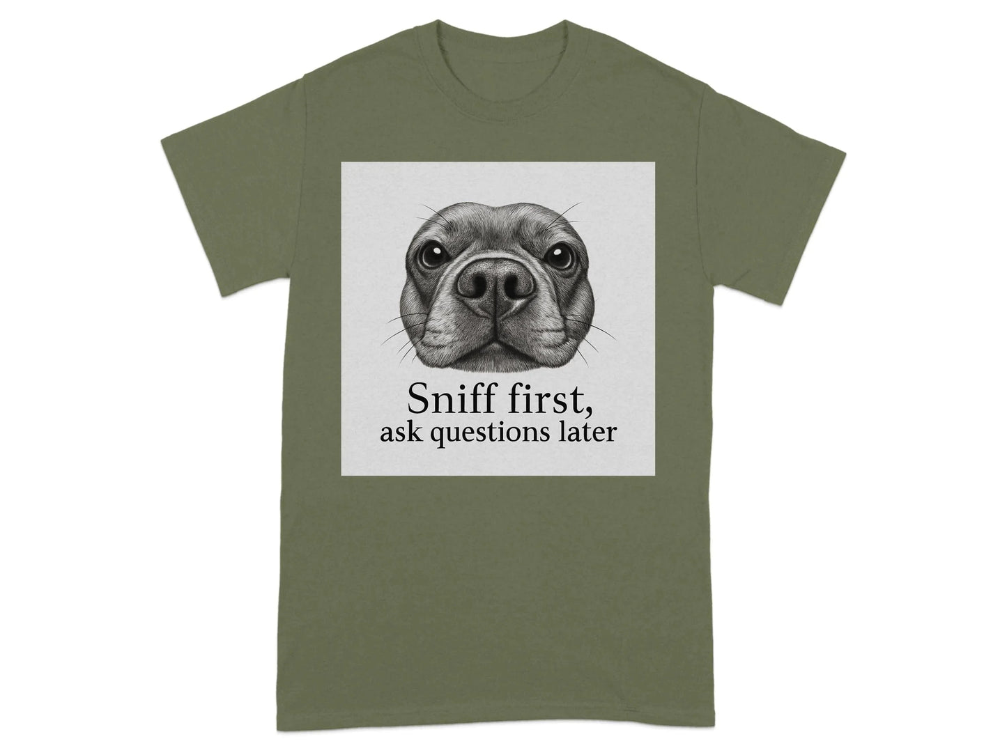 Sniff First Ask Questions Later French Bulldog T-Shirts T-shirt