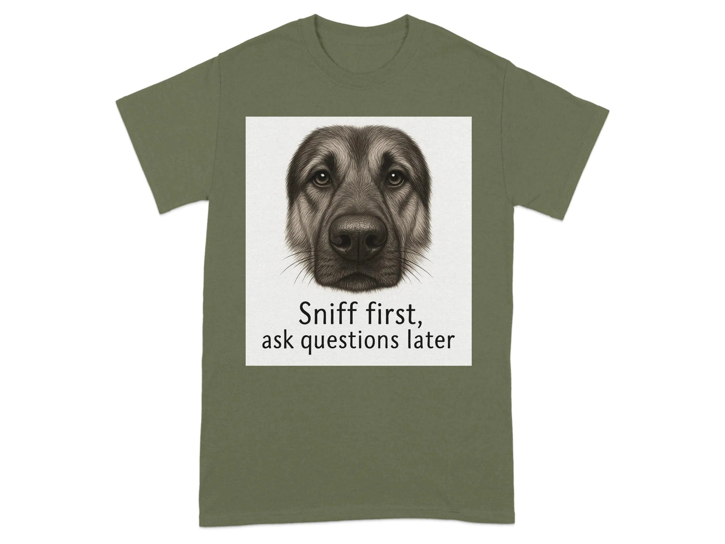 Sniff First Ask Questions Later German Shepherd T-Shirts T-shirt
