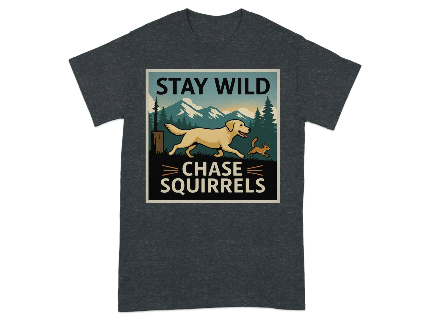 Stay Wild Chase Squirrels Yellow Lab T-Shirts Dark Heather Grey T-shirt