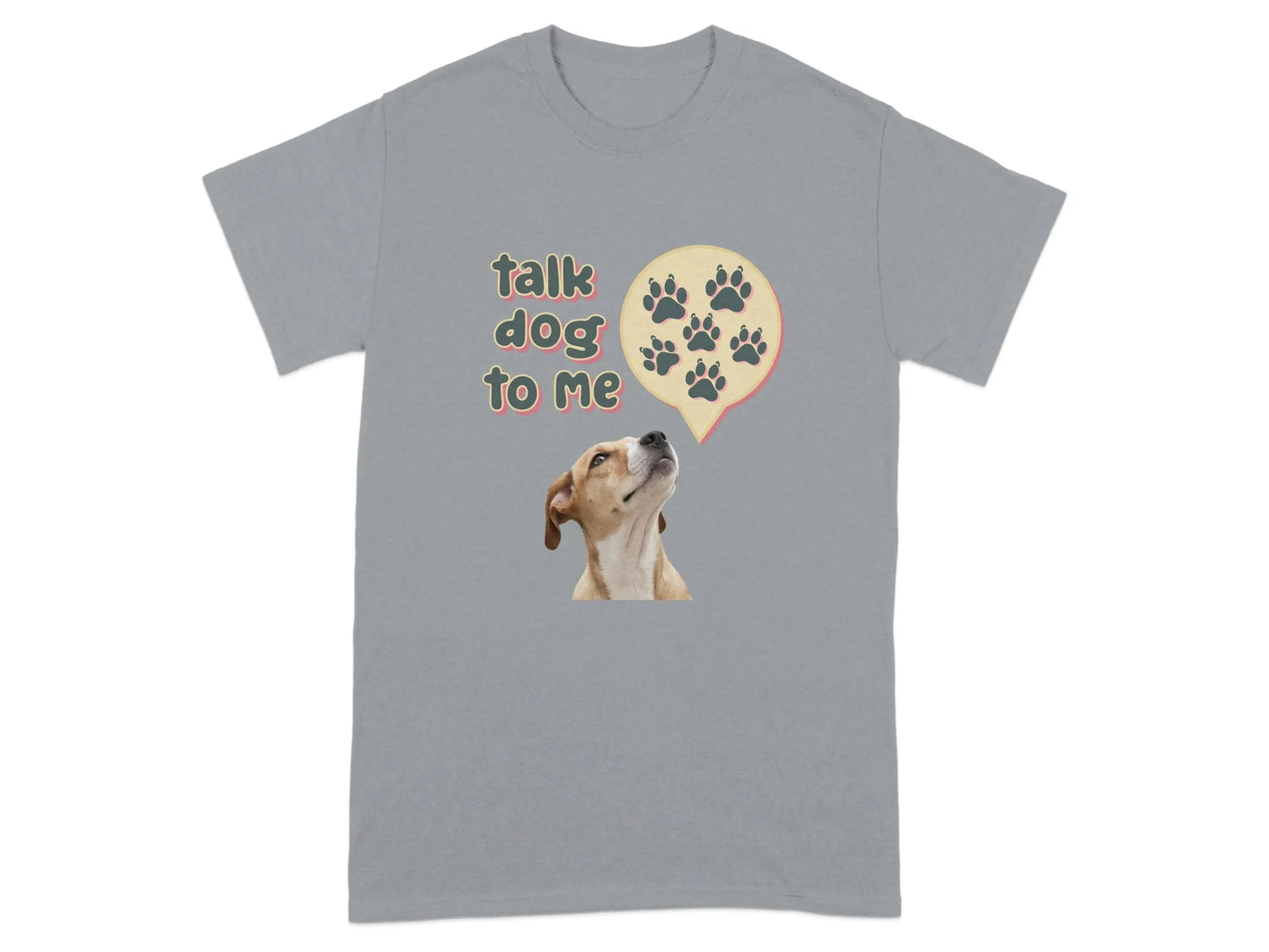 Talk Dog To Me Paw Speak T-Shirts Gravel T-shirt