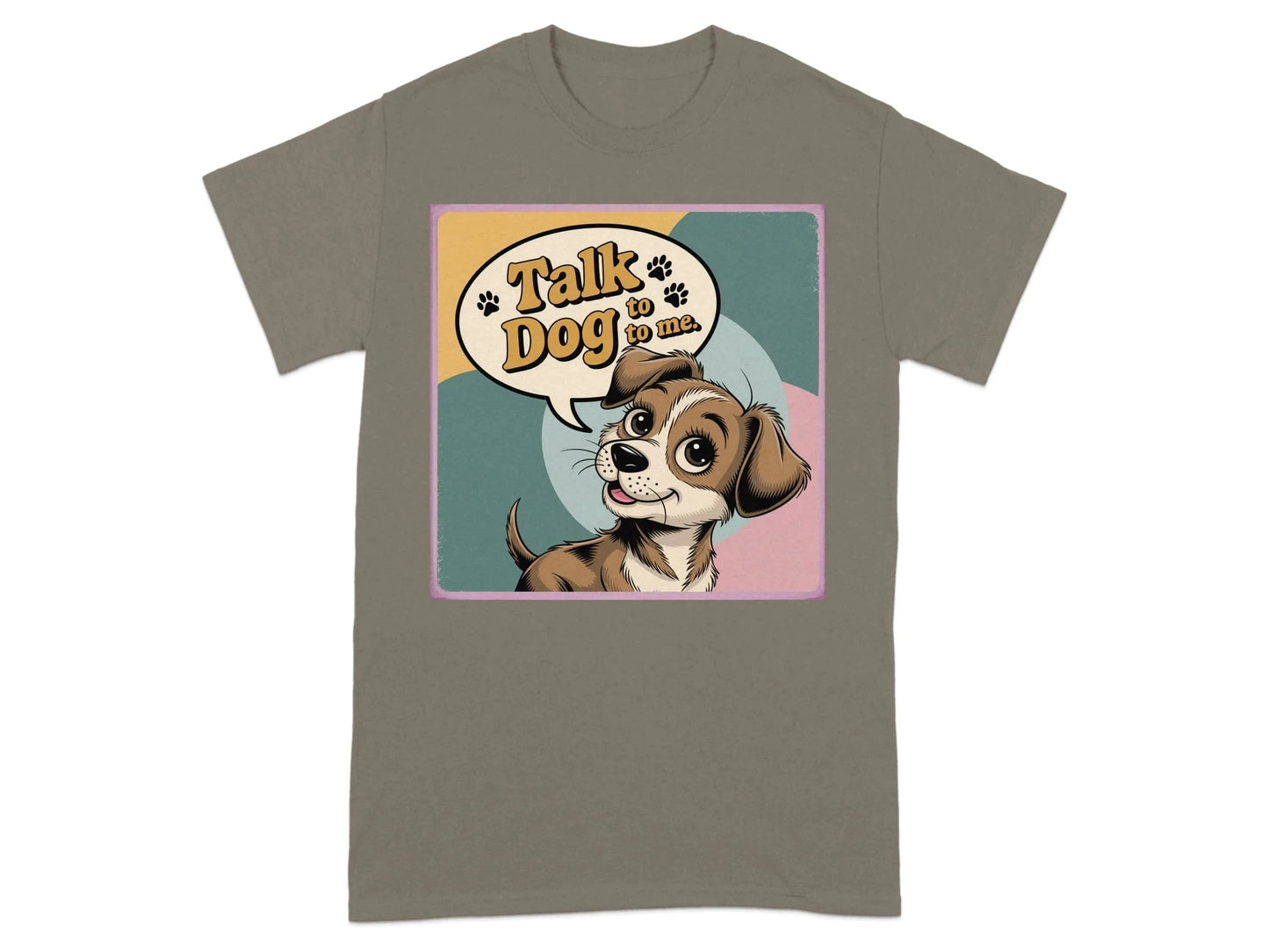 Talk Dog to Me Puppy Design T-Shirts Brownsavana T-shirt