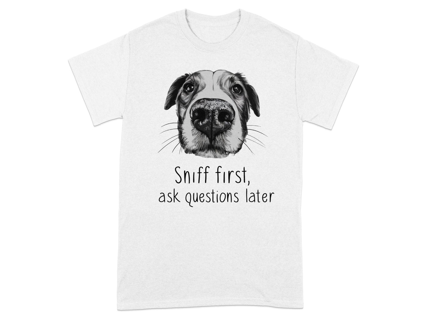 Sniff first ask questions later graphic t-shirt product
