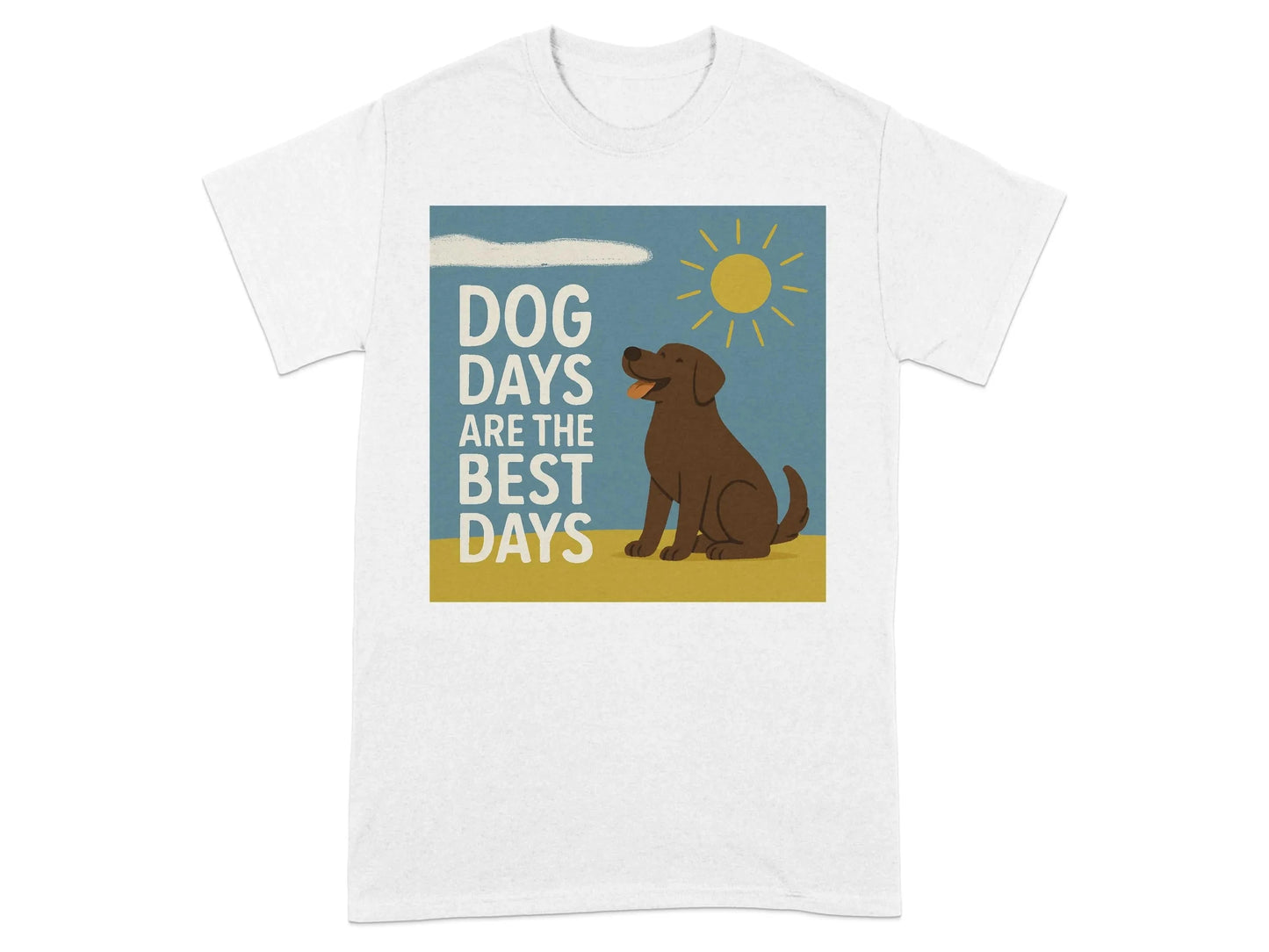 Dog Days Are the Best Days Chocolate Lab T-Shirt White T-shirt