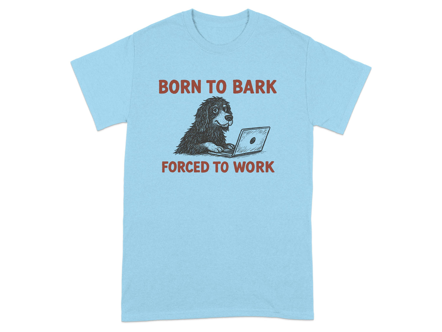 Born to Bark Forced to Work T-Shirt Product