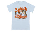 Light blue t-shirt with "Backtalk is my superpower" and a Shetland Sheepdog.