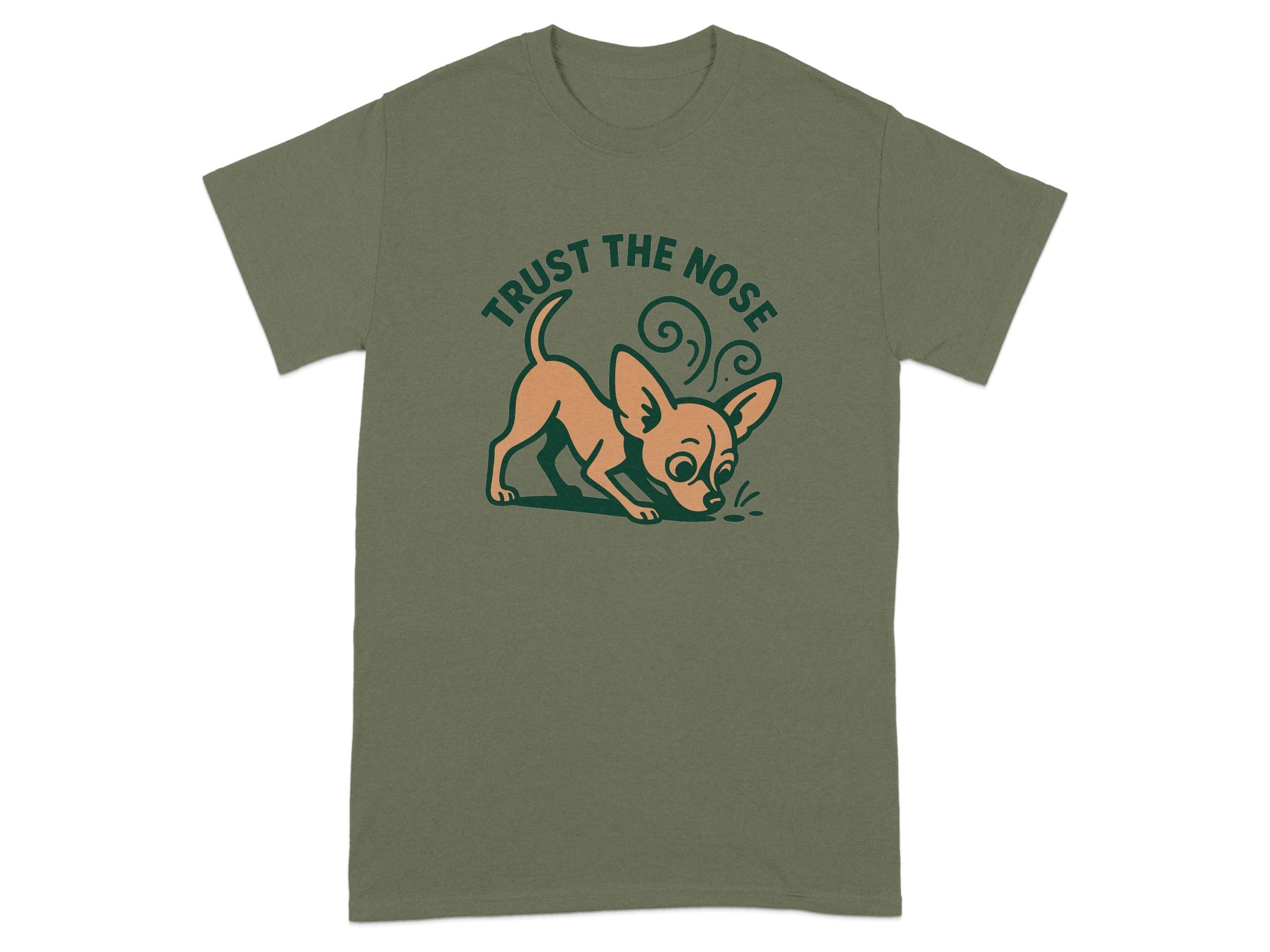 Green t-shirt with illustration of a chihuahua sniffing and text "TRUST THE NOSE."