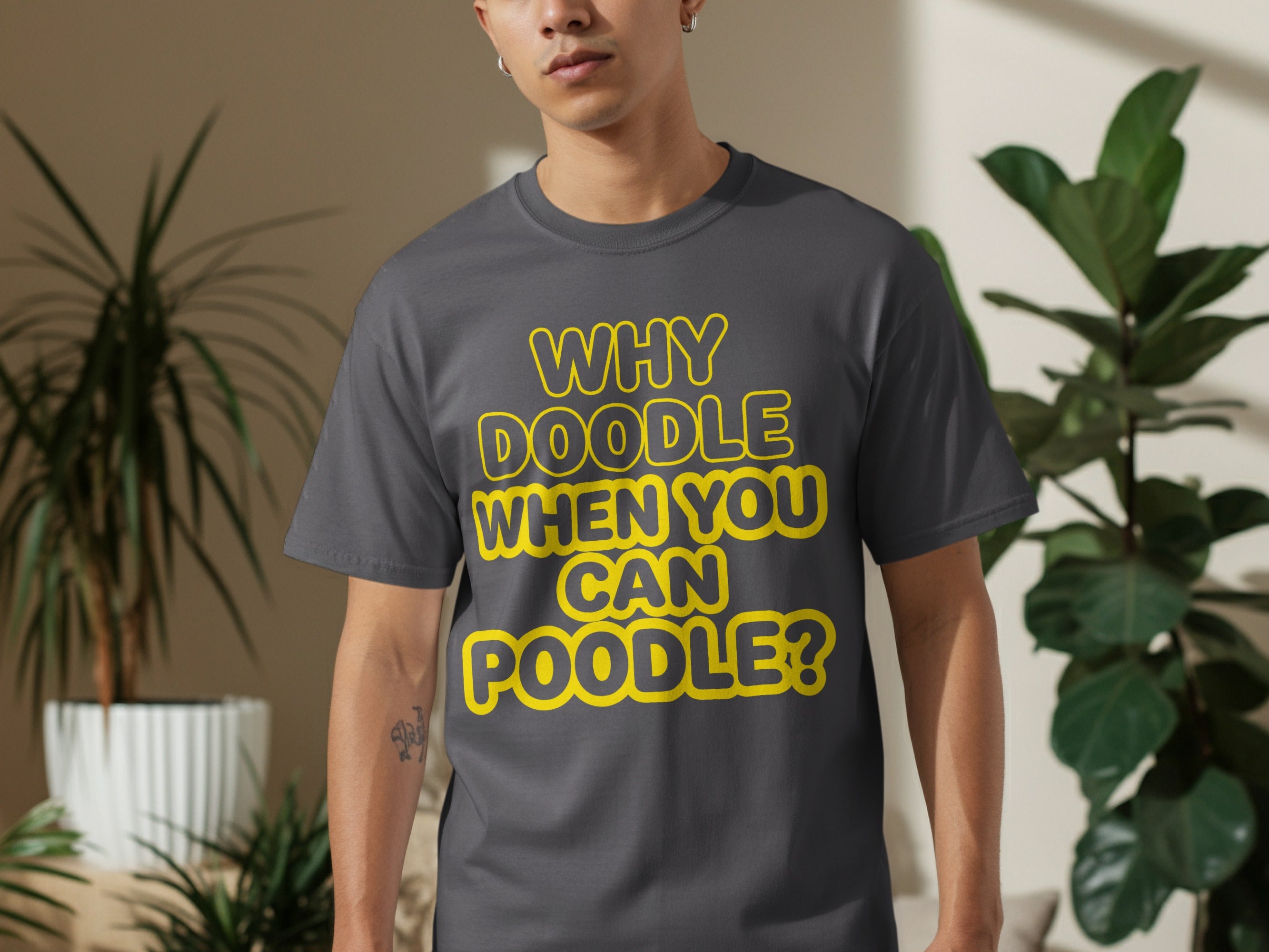 Grey t-shirt with yellow text: "Why Doodle When You Can Poodle?"