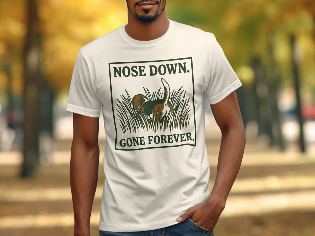 White t-shirt with "NOSE DOWN. GONE FOREVER." and a beagle in tall grass.