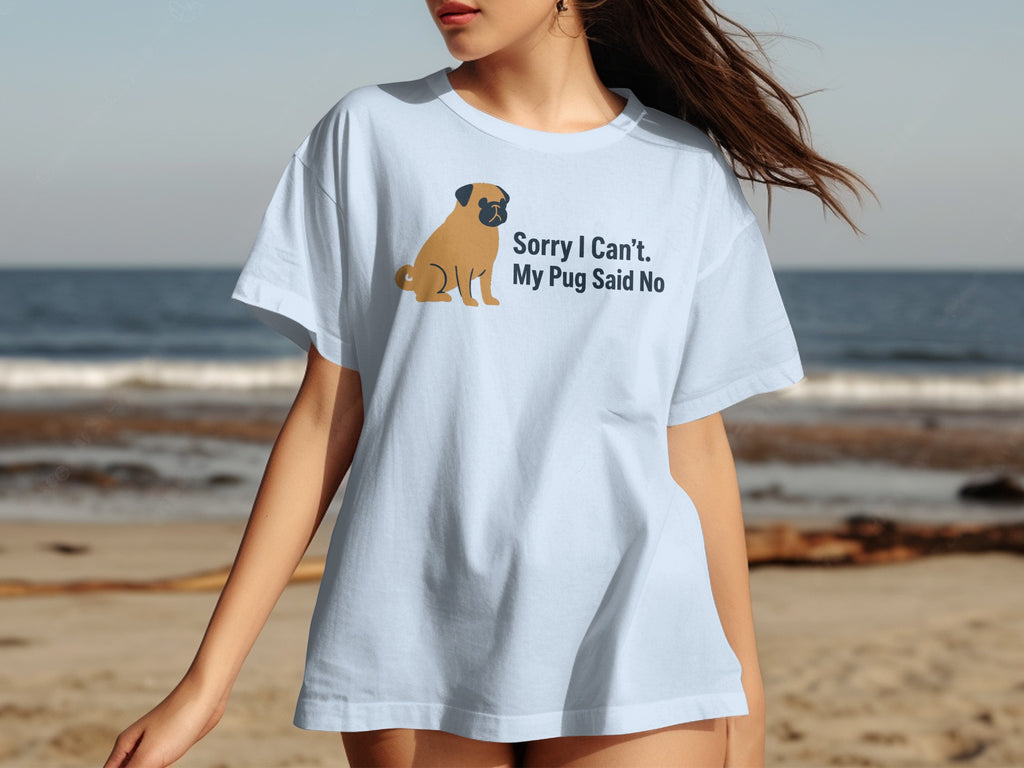 Light blue t-shirt with a cartoon pug and text "Sorry I Can't. My Pug Said No."