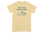 Take Your Corgi Outside with Dog Graphic T-shirt