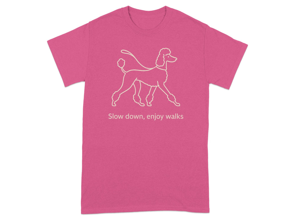 Pink t-shirt with a line art poodle and the text "Slow down, enjoy walks."
