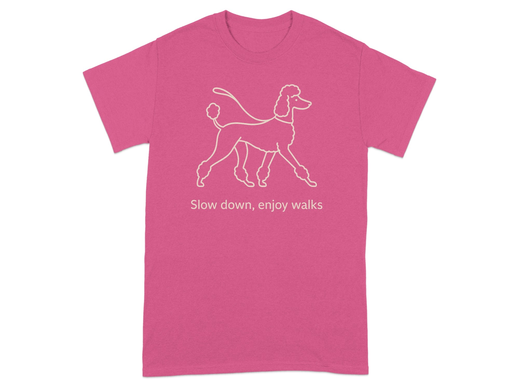 Pink t-shirt with a line art poodle and the text "Slow down, enjoy walks."