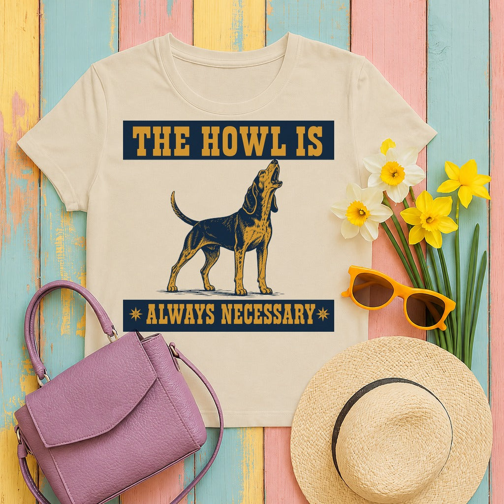 Black and Tan Coonhound The Howl Is Always Necessary Coonhound t-shirt