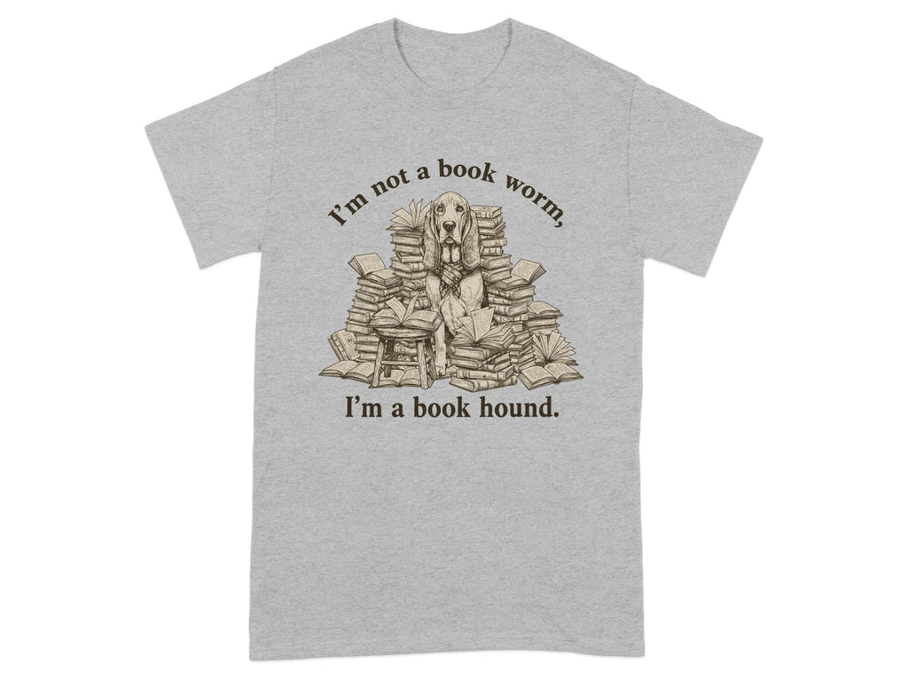 I'm Not a Book Worm I'm a Book Hound T-shirt